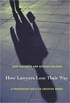 How lawyers lose their way: a profession fails its creative minds by Jean Stefancic and Richard Delgado