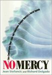 No mercy: how conservative think tanks and foundations changed America's social agenda by Jean Stefancic and Richard Delgado