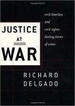 Justice at war: civil liberties and civil rights during times of crisis by Richard Delgado