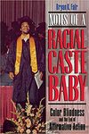 Notes of a racial caste baby: color blidness and the end of affirmative action.