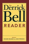 The Derrick Bell reader by Derrik Bell, Richard Delgado, and Jean Stefancic