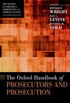 The Oxford Handbook of Prosecutors and Prosecution by Russell M. Gold, Ronald F. Wright, and Kay L. Levine