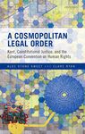 A Cosmopolitan Legal Order: Kant, Constitutional Justice, and the European Convention on Human Rights by Alec Stone Sweet and Clare Ryan