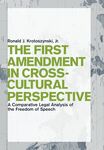 The First Amendment in Cross-Cultural Perspective: A Comparative Legal Analysis of the Freedom of Speech by Ronald J. Krotoszynski Jr.