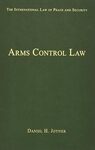 Arms Control Law (The International Law of Peace and Security)