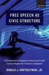 Free Speech as Civic Structure by Ronald J. Krotoszynski Jr.