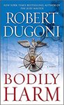 Bodily Harm: A Novel by Robert Dugoni