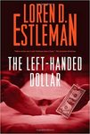 The Left-Handed Dollar by Loren D. Estleman