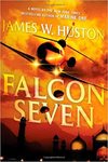 Falcon Seven by James W. Huston