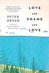 Love and shame and love : a novel by Peter Orner