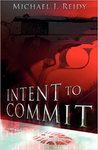 Intent to Commit by Michael J. Reidy