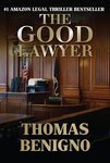 The good lawyer: a novel by Thomas Benigno