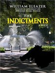 The indictments: a novel by William R. Eleazer