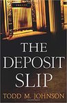 The deposit slip by Todd Maurice Johnson