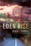 Eden rise: a novel by Robert Jefferson Norrell