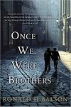 Once we were brothers by Ronald H . Balson