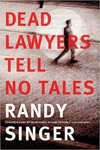 Dead lawyers tell no tales by Randy D. Singer