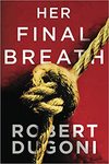 Her final breath by Robert Dugoni