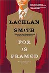 Fox is framed: a Leo Maxwell mystery by Lachlan Smith