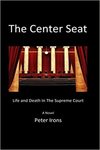 The Center seat: life and death in the Supreme Court by Peter Irons