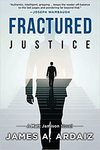 Fractured justice by James A. Ardaiz