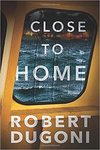 Close to home by Robert Dugoni