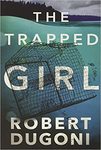 The trapped girl by Robert Dugoni