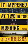 It happened at two in the morning by Alan Hruska