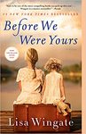 Before we were yours : a novel by Lisa Wingate