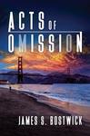 Acts of omission by James S. Bostwick