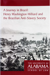 Occasional Publications of the Bounds Law Library, Number Six: A Journey in Brazil: Henry Washington Hilliard and the Brazilian Anti-Slavery Society